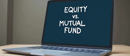Equity vs Mutual fund